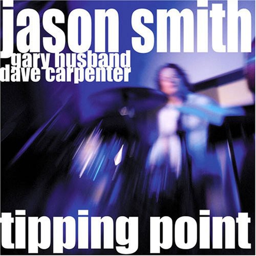 the album cover for Jason Smith (Jazz) - Tipping Point: Live at the Jazz Bakery Los Angeles