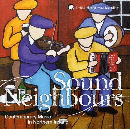 the album cover for Sound Neighbours Contemporary Music In / Various - Sound Neighbours: Contemporary Music In Northern Ireland