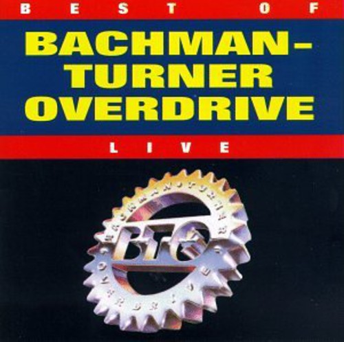 the album cover for Bachman-Turner Overdrive - Best of - Live