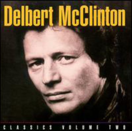 the album cover for Delbert McClinton - Classics 2: Plain from the Heart