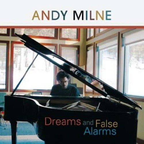 the album cover for Andy Milne - Dreams and False Alarms