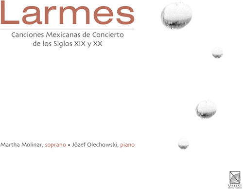 the album cover for Martha Molinar - Larmes: Mexican Concert Songs of the 19th & 20th