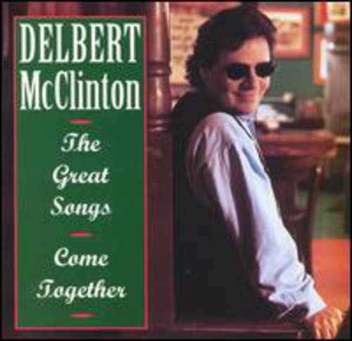 the album cover for Delbert McClinton - Great Songs Come Together