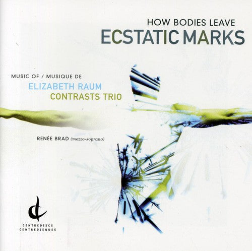 the album cover for Elizabeth Raum - How Bodies Leave Ecstatic Marks