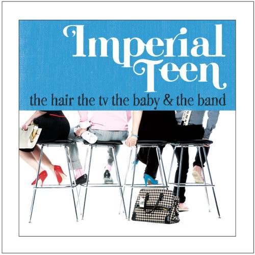 the album cover for Imperial Teen - The Hair The TV The Baby and The Band