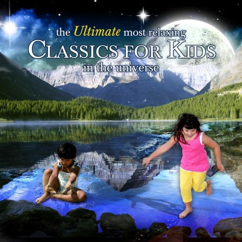 the album cover for Ultimate Most Relaxing Classics for Kids in / Var - Ultimate Most Relaxing Classics for Kids in / Various
