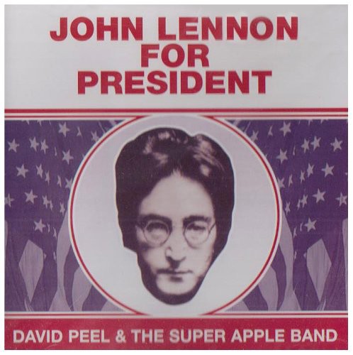 the album cover for David Peel & Apple Band - John Lennon for President