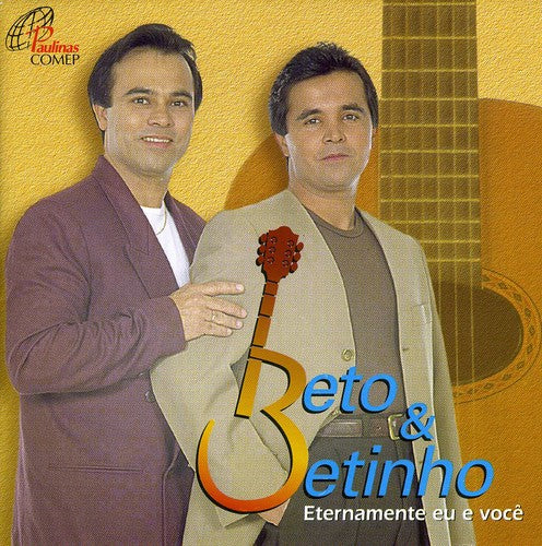 the album cover for Beto & Betinho - Eternamente Eu E Voce [Import]