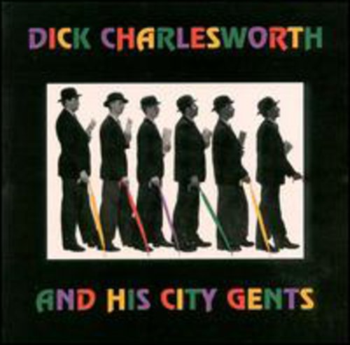 the album cover for Dick Charlesworth & City Gents - His City Gents