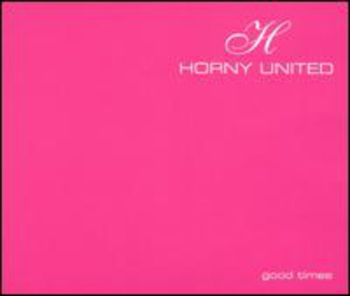 the album cover for Horny United - Good Times [Single]