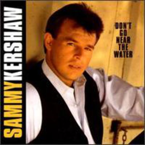 the album cover for Sammy Kershaw - Don't Go Near the Water