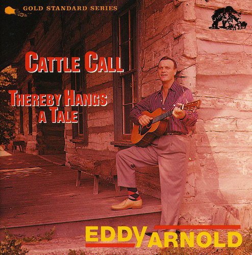 the album cover for Eddy Arnold - Cattle Call/Thereby Hangs A Tale [Import]