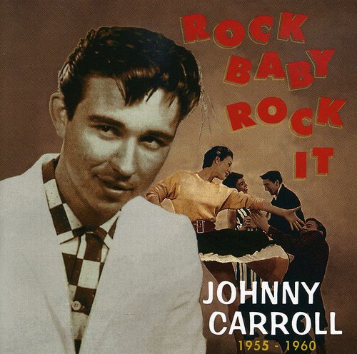 the album cover for Johnny Carroll - Rock Baby Rock It [Import]