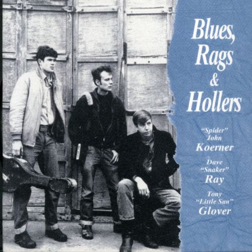 the album cover for Koerner/Ray/Glover - Blues Rags & Hollers