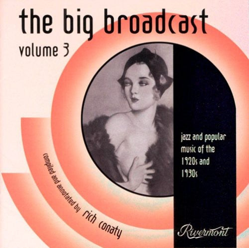 the album cover for Big Broadcast-Jazz & Popular Music Of The 1920s & - The Big Broadcast: Jazz and Popular Music 1920's and 1930's, Vol. 3