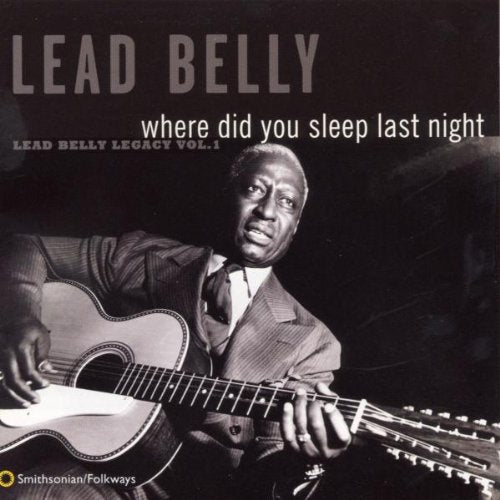 the album cover for Lead Belly - Where Did You Sleep Last Night: Leadbelly Legacy 1