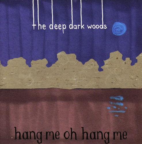 the album cover for The Deep Dark Woods - Hang Me Oh Hang Me