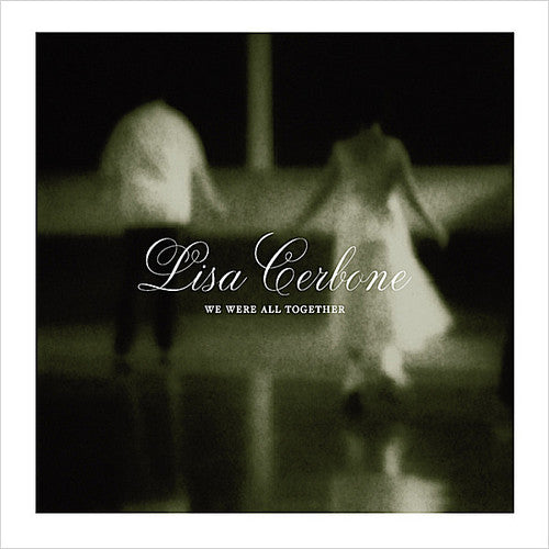 the album cover for Lisa Cerbone - We Were All Together