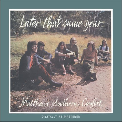 the album cover for Matthews Southern Comfort - Later That Same Year [Import]