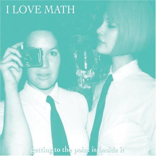the album cover for I Love Math - Getting To The Point Is BesideIt