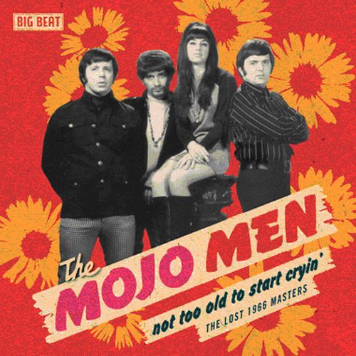 the album cover for Mojo Men - Not Too Old To Start Cryin'-Lost 1966 Masters [Import]