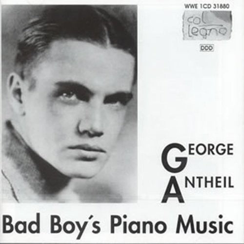 the album cover for G. ANTHEIL - Bad Boy's Piano / Sonatinas / Sonatas