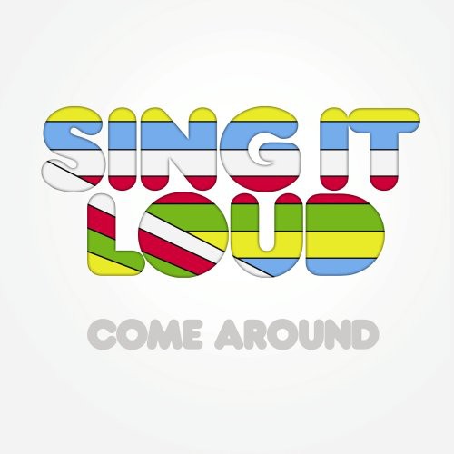 the album cover for Sing It Loud - Come Around