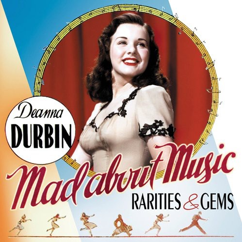 the album cover for Deanna Durbin - Mad About Music: Rarities and Gems