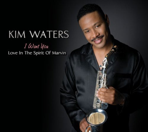the album cover for Kim Waters - I Want You: Love in the Spirit of Marvin