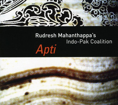 the album cover for Rudresh Mahanthappa's Indo-Pak Coalition - Apti