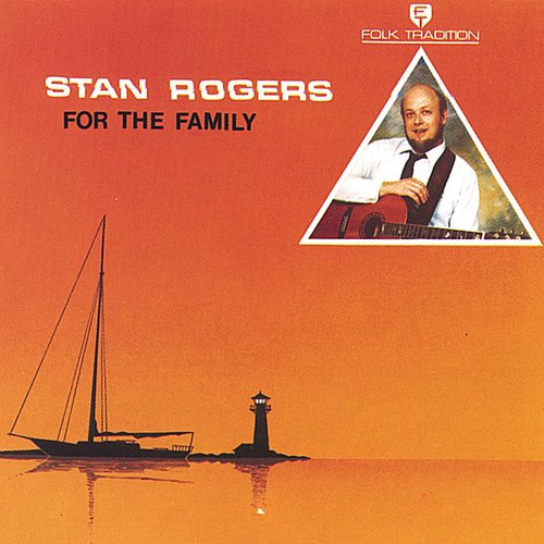 the album cover for Stan Rogers - For The Family