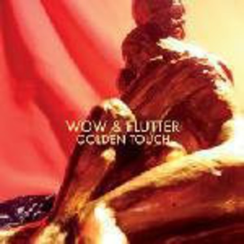 the album cover for Wow & Flutter - Golden Touch [180 Gram][Digital Download Card][Bonus Track]
