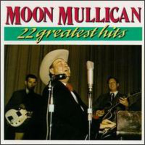 the album cover for Moon Mullican - 22 Greatest Hits