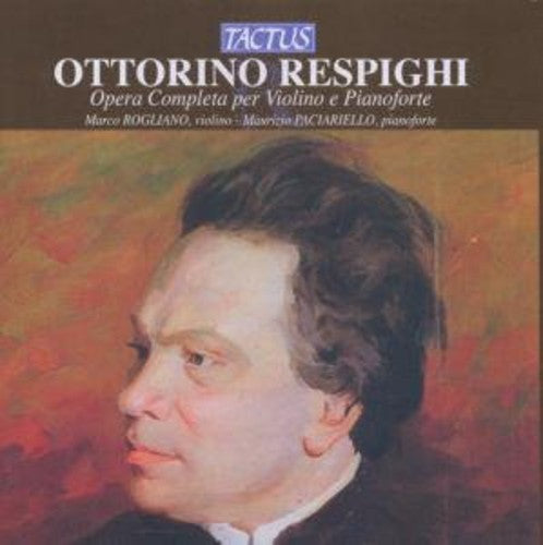 the album cover for Respighi / Rogliano / Paciariello - Complete Violin & Piano Works