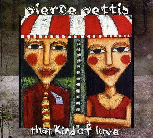 the album cover for Pierce Pettis - That Kind of Love