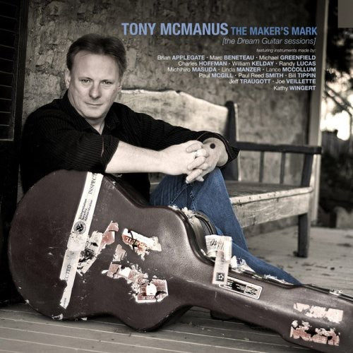 the album cover for Tony Mcmanus - The Maker's Mark [The Dream Guitar Sessions]