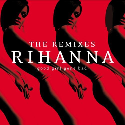 the album cover for Rihanna - Good Girl Gone Bad: Remixes