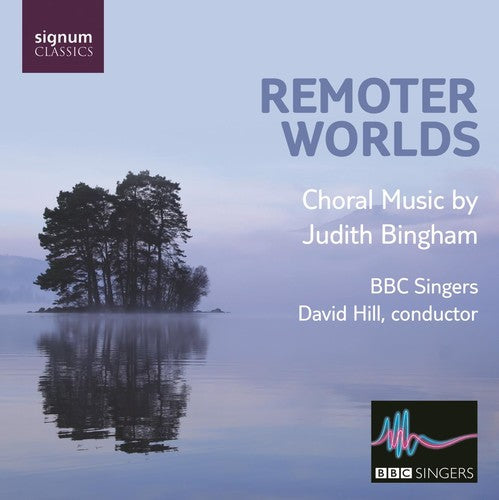 the album cover for David Hill - Remoter Worlds: Choral Music By Judith Bingham
