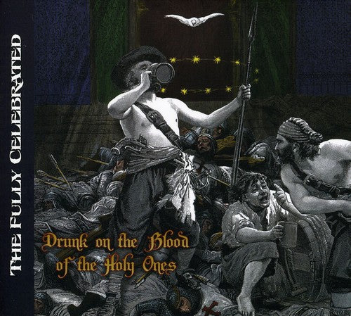 the album cover for The Fully Celebrated - Drunk on the Blood of the Holy Ones