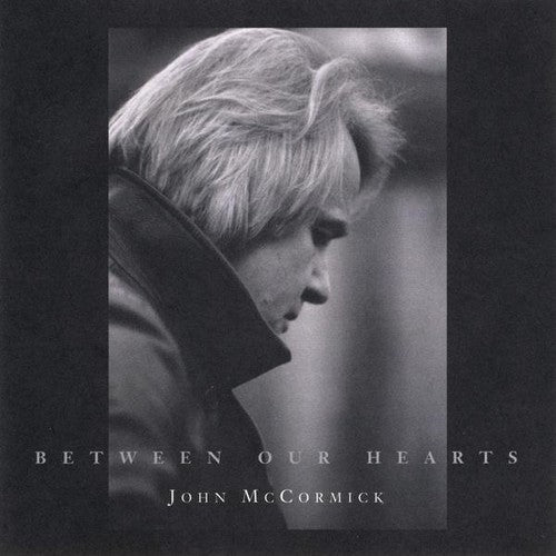 the album cover for John Mccormick - Between Our Hearts