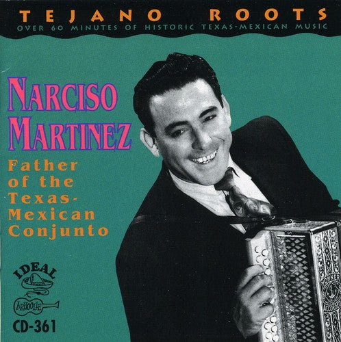 the album cover for Narciso Martinez - Father of the Texas Mexican Conjunto