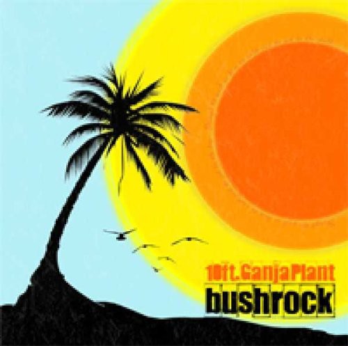 the album cover for 10 Ft. Ganja Plant - Bush Rock
