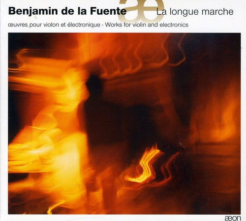 the album cover for Benjamin de la Fuente - La Longue Marche: Works for Violin & Electronics