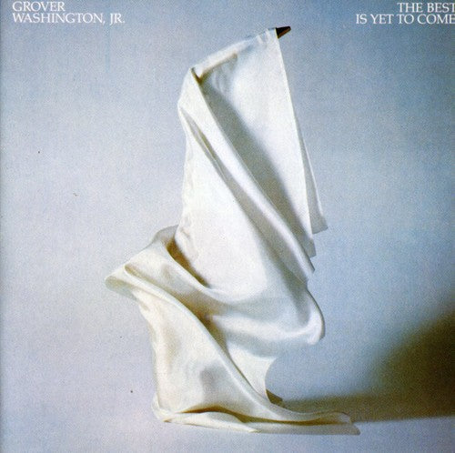the album cover for Grover Washington Jr - Best Is Yet to Come