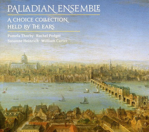 the album cover for Palladian Ensemble - London Coll: Choice Collection / Held By the Ears