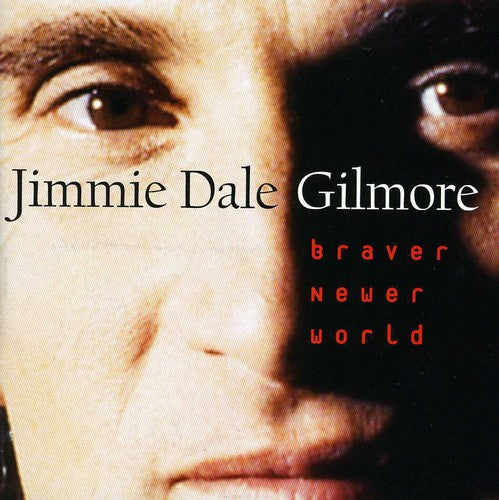 the album cover for Jimmie Dale Gilmore - Braver Newer World