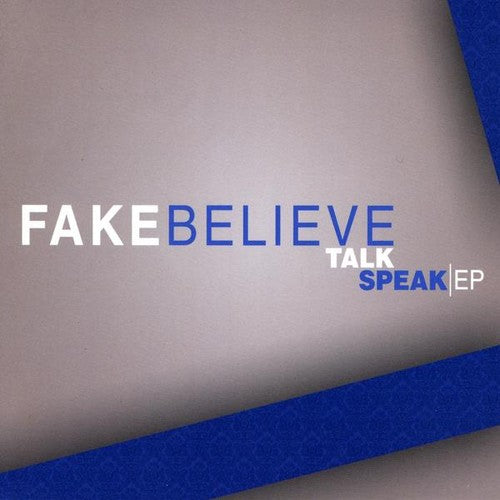 the album cover for Fake Believe - Talk Speak-EP