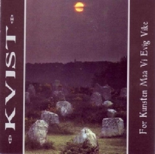 the album cover for Kvist - For Kunsten Maa Vi Evig Vike