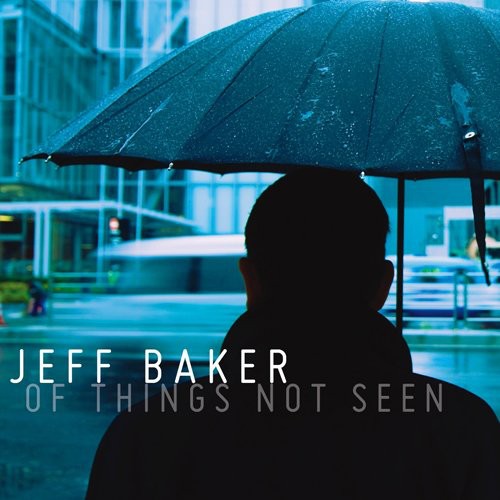 the album cover for Jeff Baker - Of Things Not Seen
