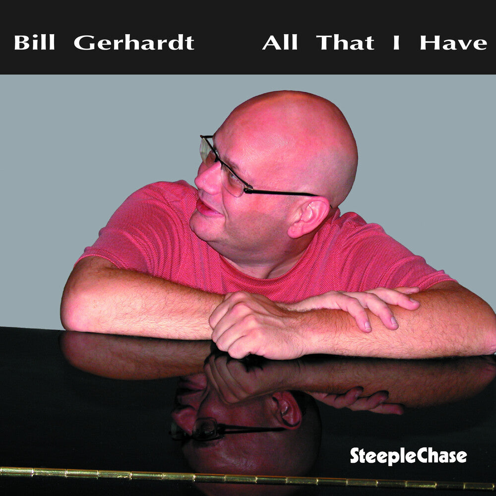 the album cover for Bill Gerhardt - All That I Have